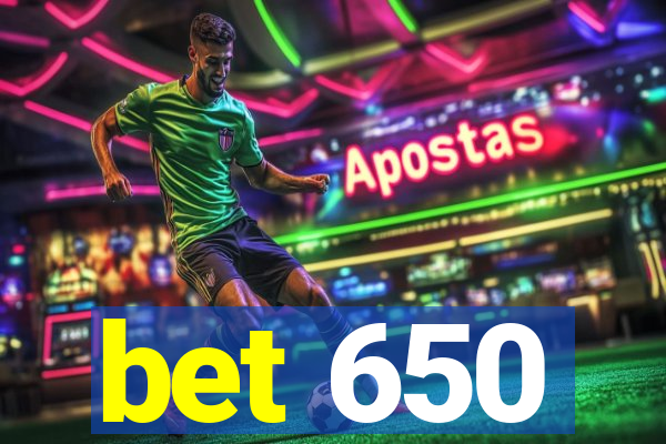 bet 650